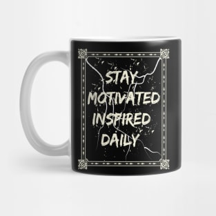 Stay Motivated Inspired Daily Mug